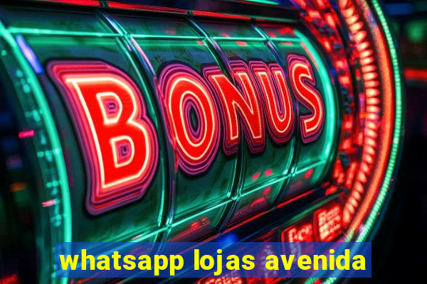 whatsapp lojas avenida